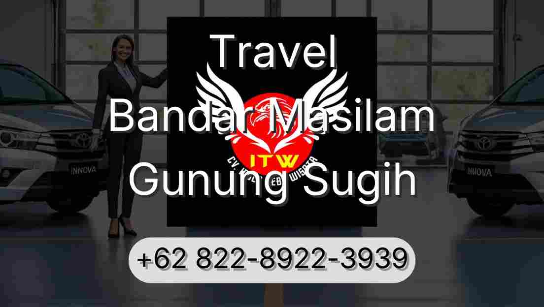 Travel Bandar Masilam Gunung Sugih