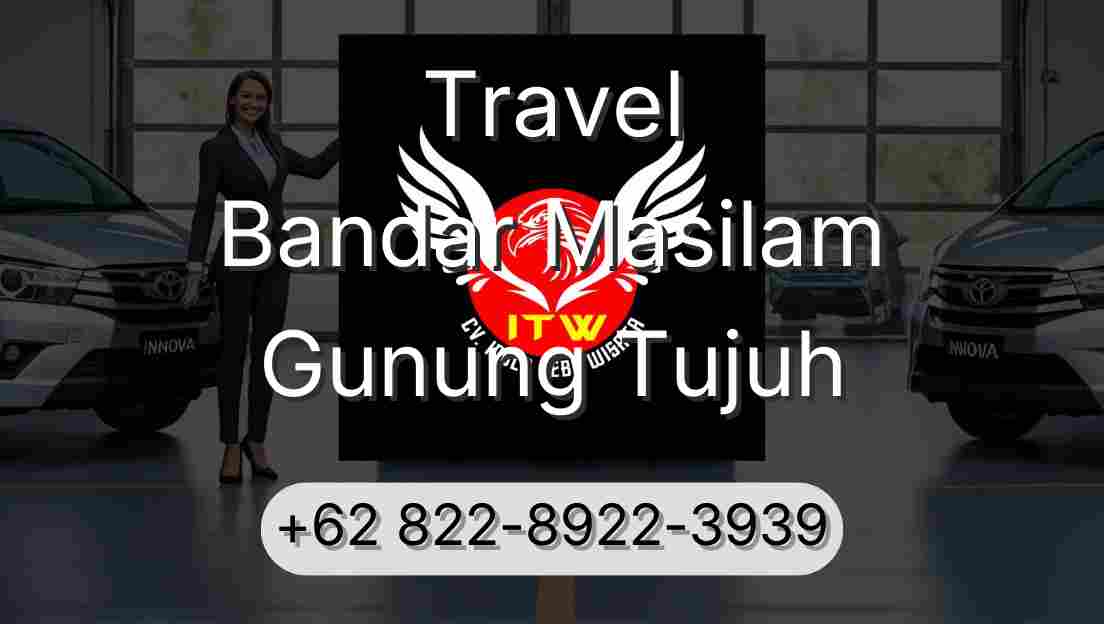Travel Bandar Masilam Gunung Tujuh