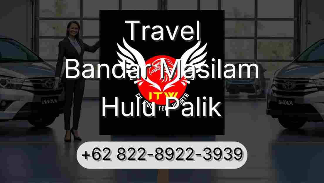 Travel Bandar Masilam Hulu Palik