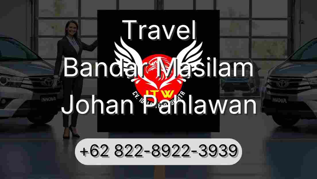 Travel Bandar Masilam Johan Pahlawan