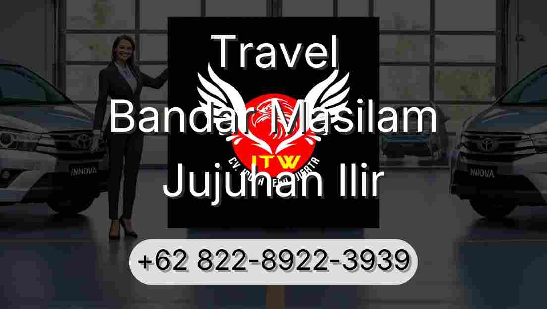 Travel Bandar Masilam Jujuhan Ilir
