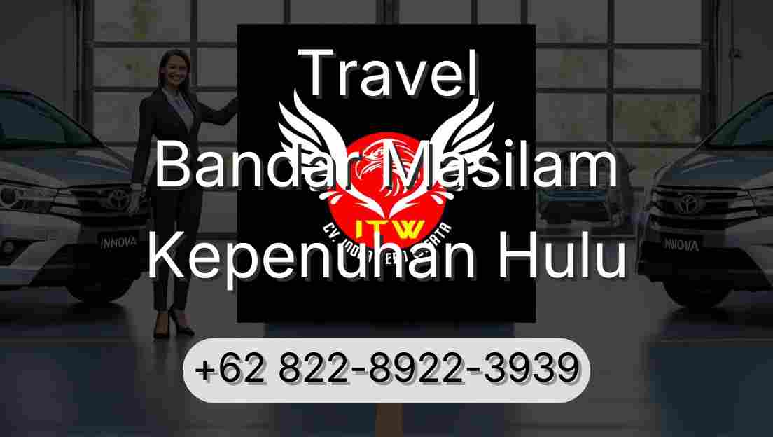 Travel Bandar Masilam Kepenuhan Hulu