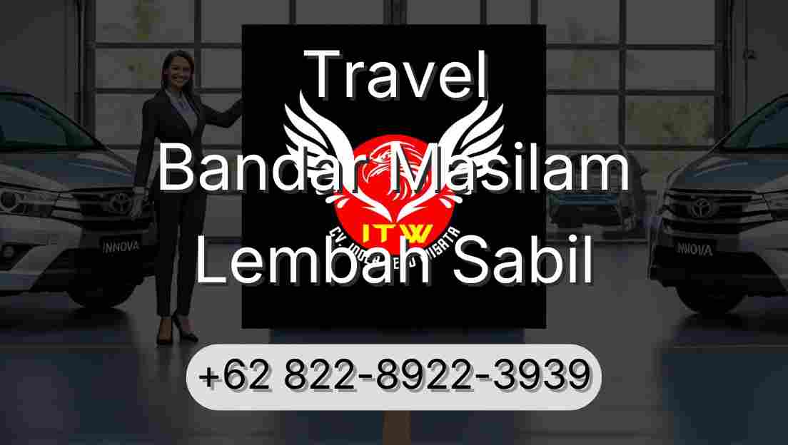 Travel Bandar Masilam Lembah Sabil