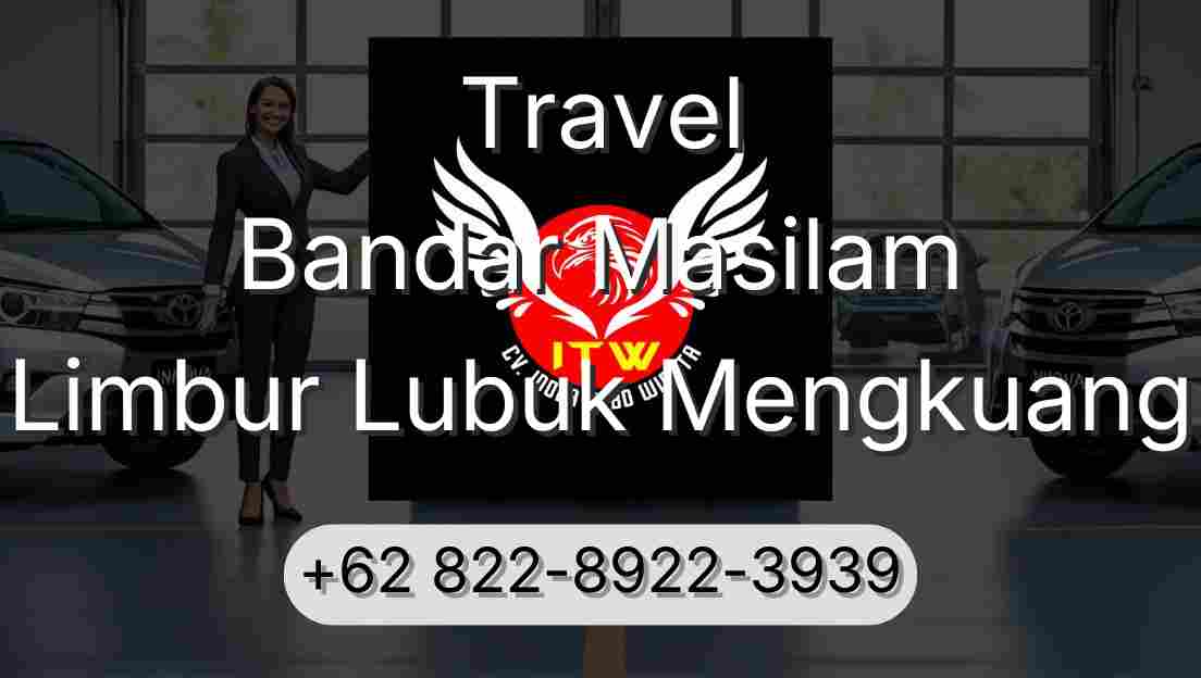 Travel Bandar Masilam Limbur Lubuk Mengkuang