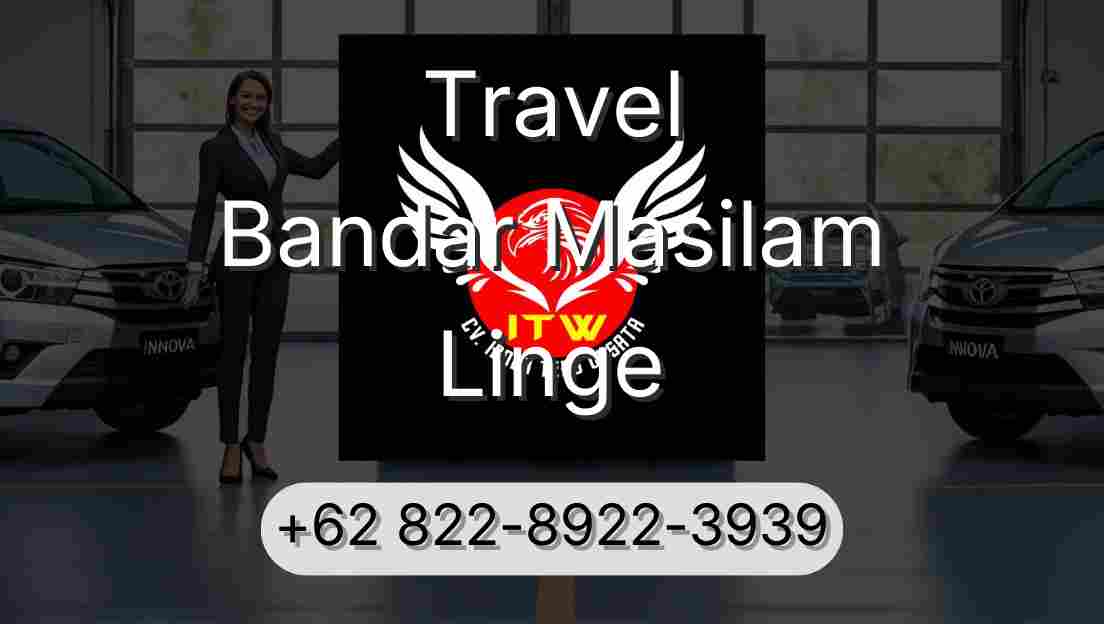 Travel Bandar Masilam Linge