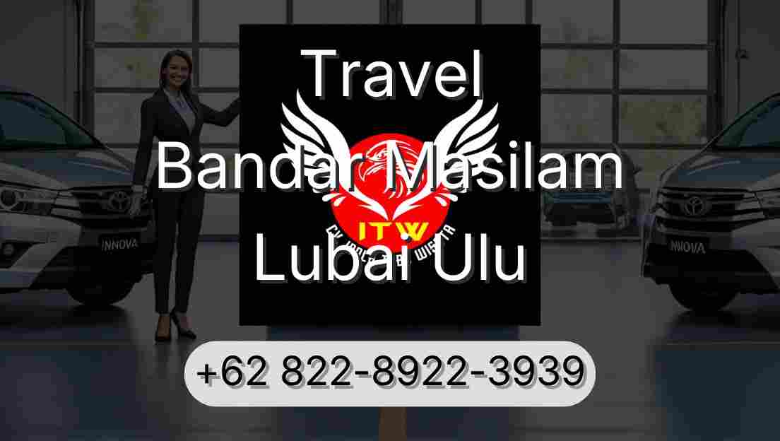Travel Bandar Masilam Lubai Ulu