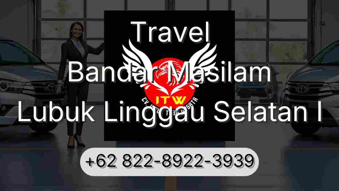 Travel Bandar Masilam Lubuk Linggau Selatan I