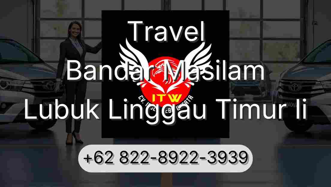 Travel Bandar Masilam Lubuk Linggau Timur Ii