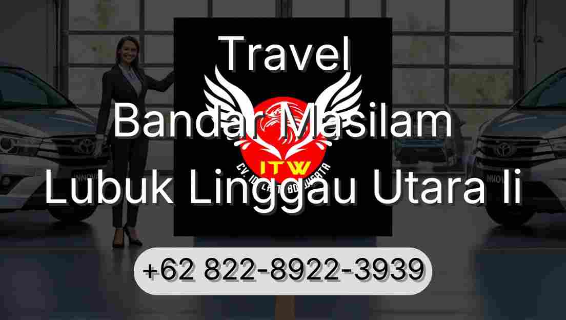 Travel Bandar Masilam Lubuk Linggau Utara Ii
