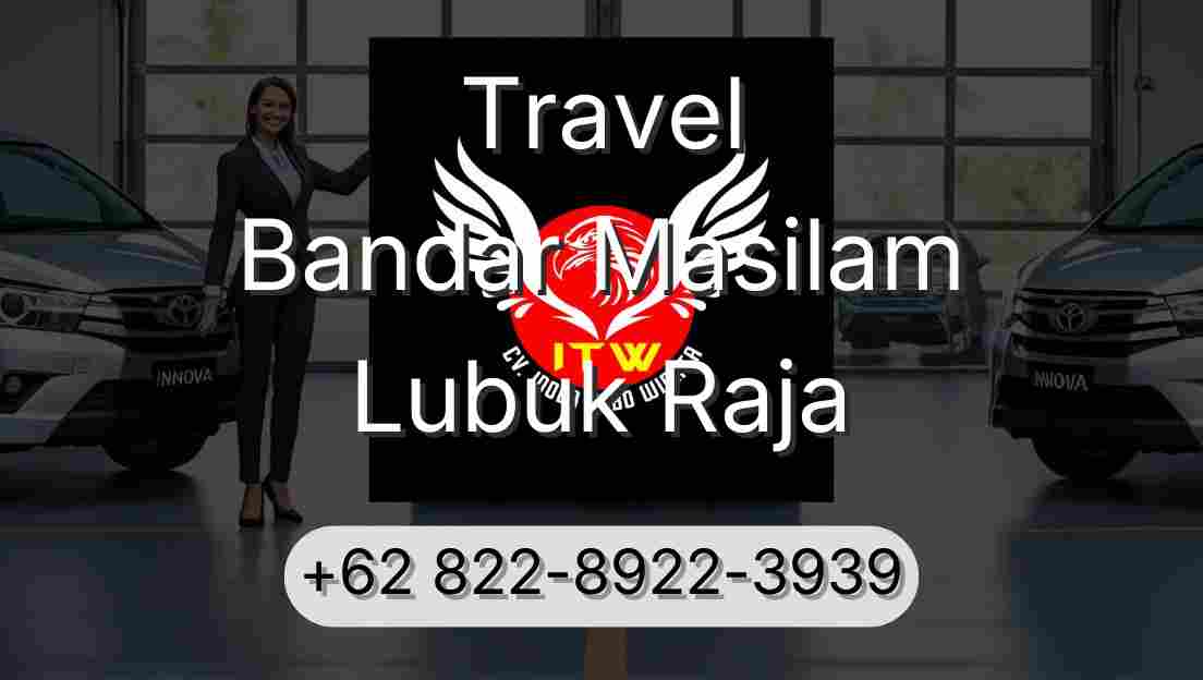 Travel Bandar Masilam Lubuk Raja