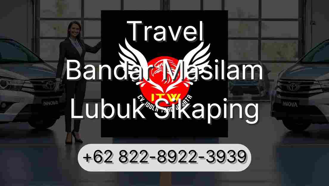 Travel Bandar Masilam Lubuk Sikaping