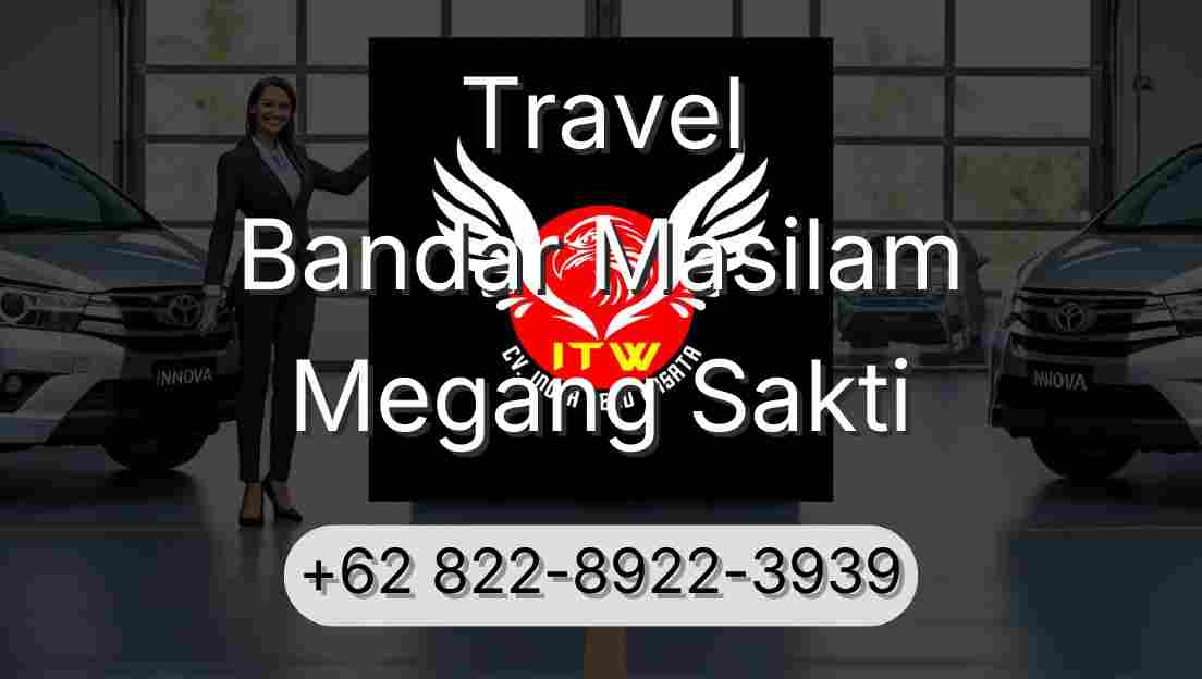 Travel Bandar Masilam Megang Sakti