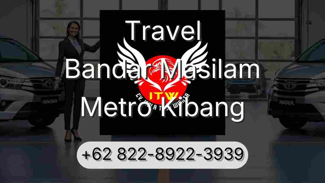 Travel Bandar Masilam Metro Kibang