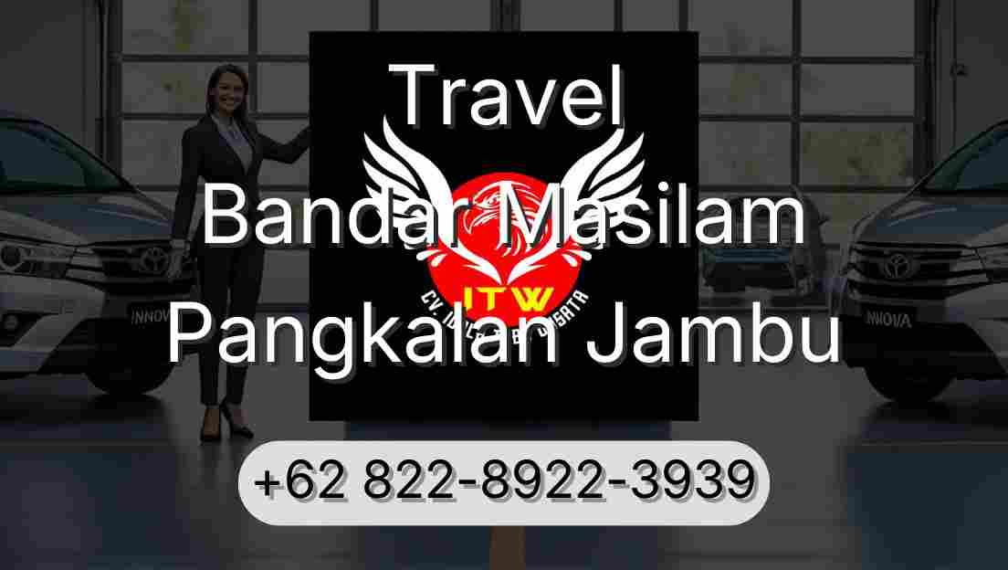 Travel Bandar Masilam Pangkalan Jambu