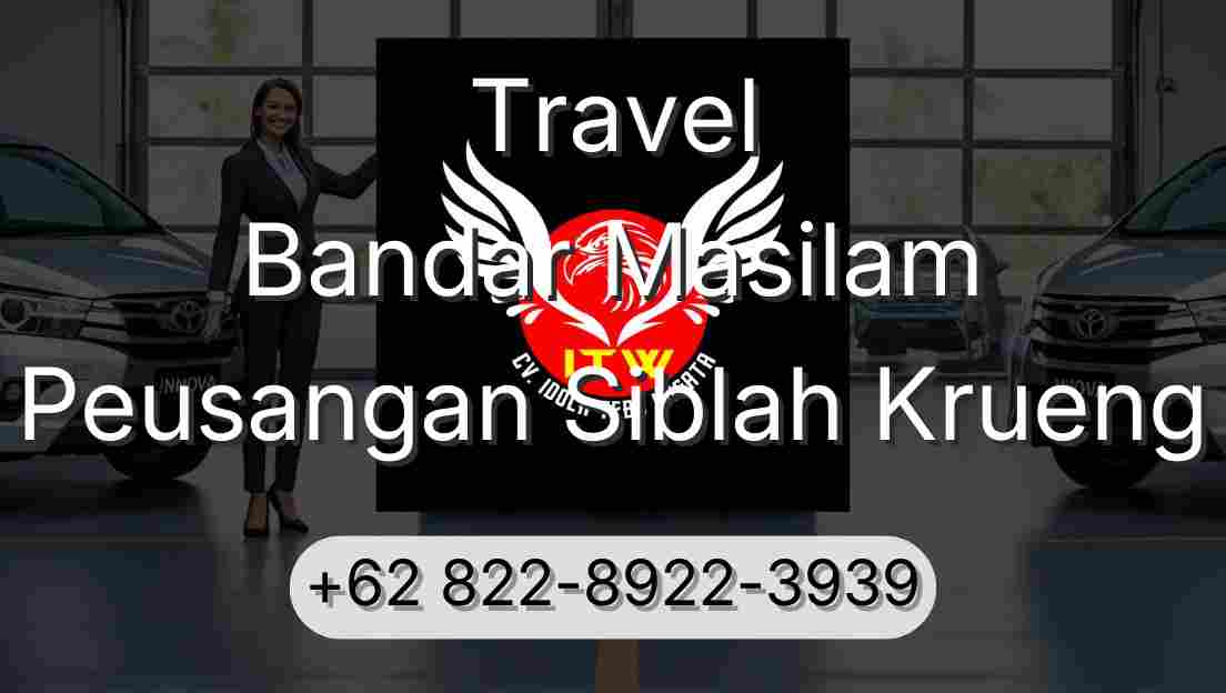 Travel Bandar Masilam Peusangan Siblah Krueng