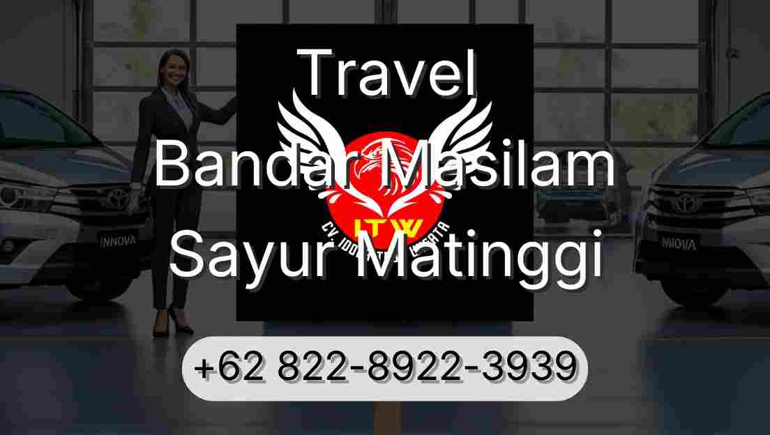 Travel Bandar Masilam Sayur Matinggi