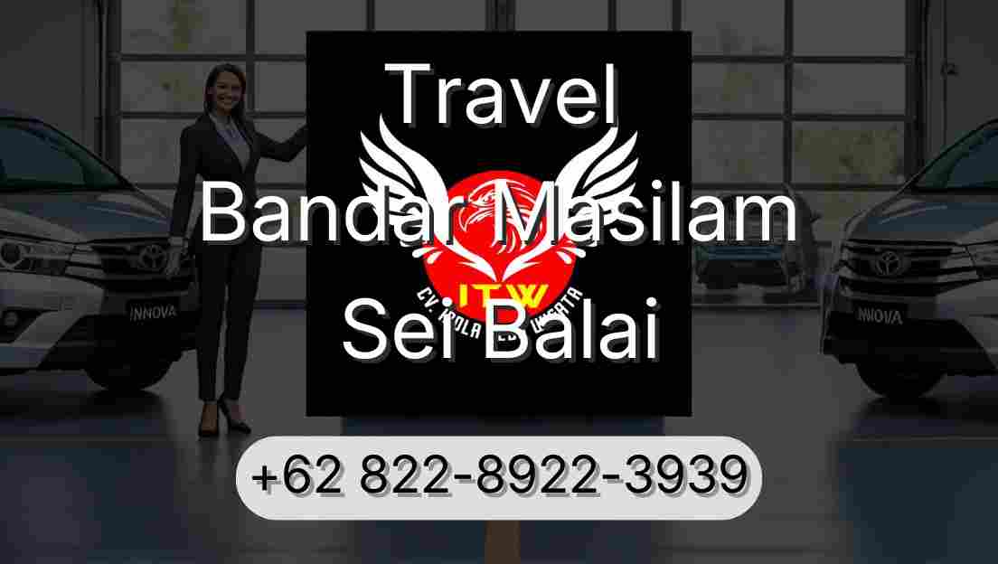 Travel Bandar Masilam Sei Balai