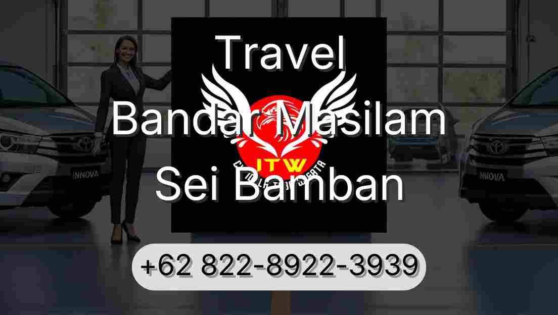Travel Bandar Masilam Sei Bamban