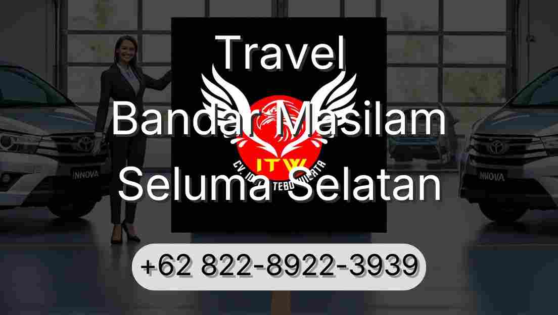 Travel Bandar Masilam Seluma Selatan