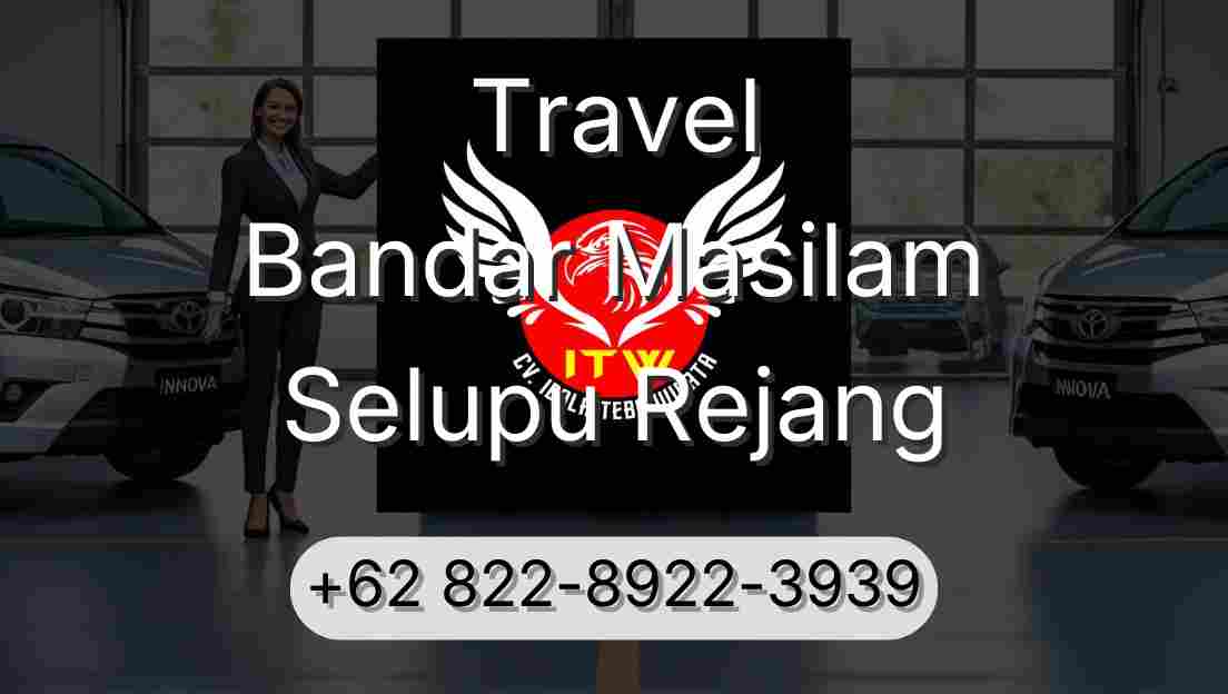 Travel Bandar Masilam Selupu Rejang