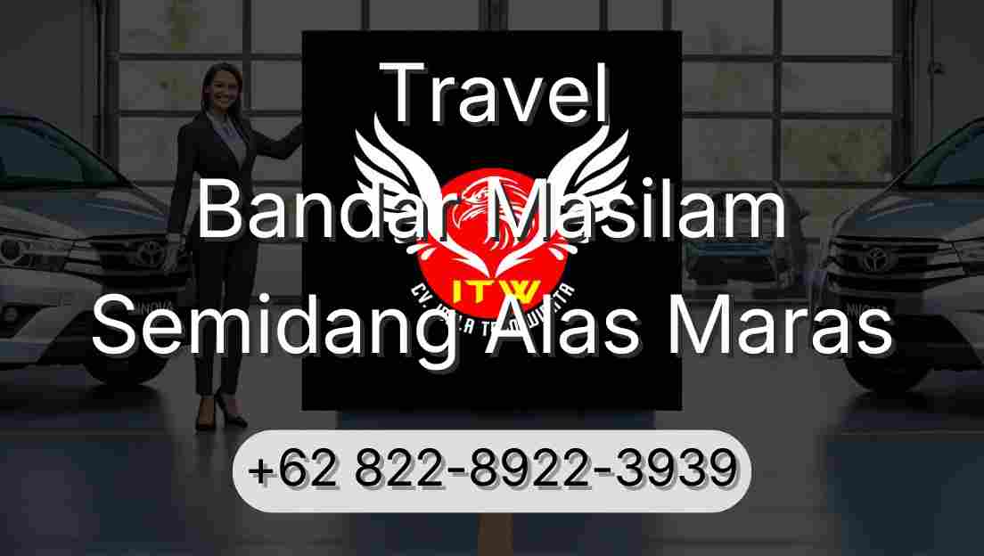 Travel Bandar Masilam Semidang Alas Maras