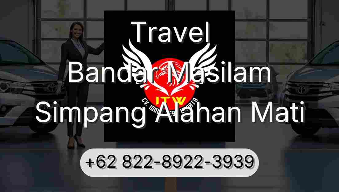 Travel Bandar Masilam Simpang Alahan Mati