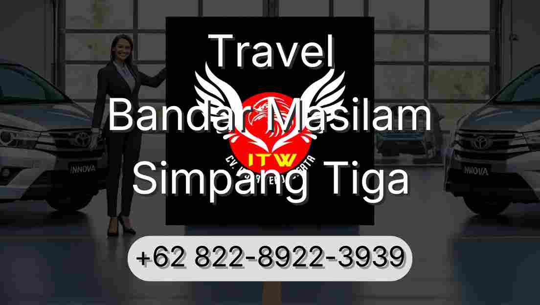 Travel Bandar Masilam Simpang Tiga