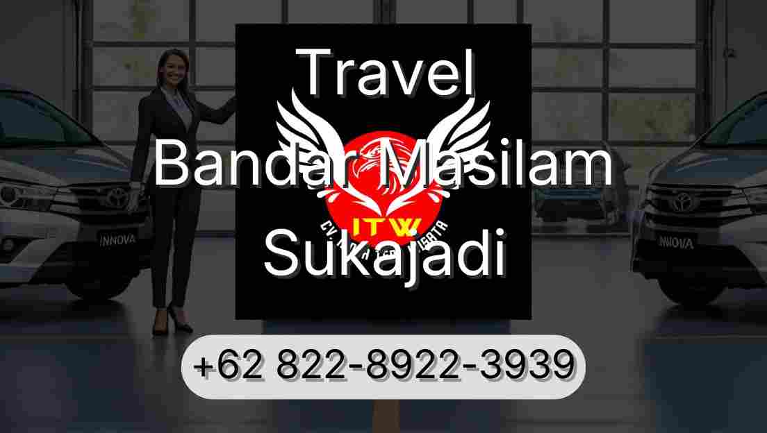 Travel Bandar Masilam Sukajadi