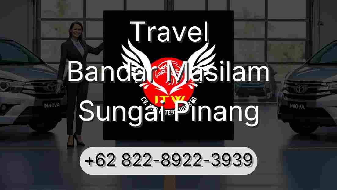 Travel Bandar Masilam Sungai Pinang