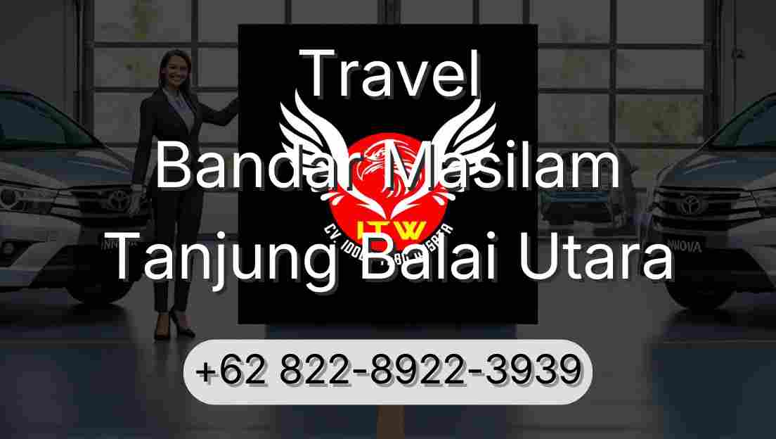 Travel Bandar Masilam Tanjung Balai Utara