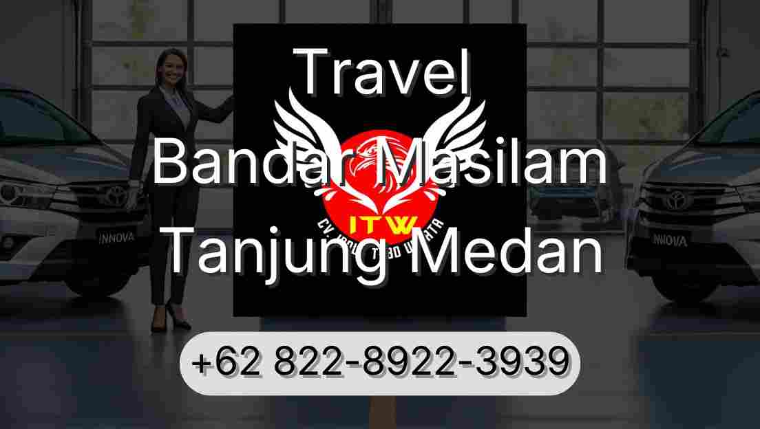 Travel Bandar Masilam Tanjung Medan