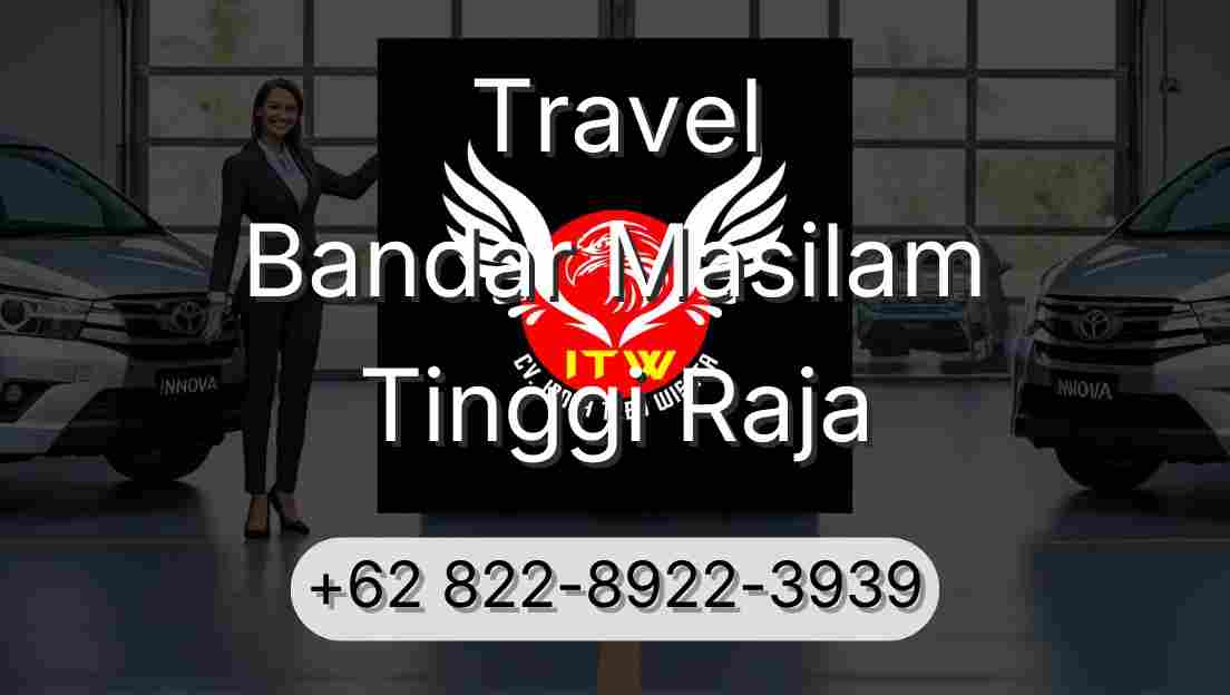Travel Bandar Masilam Tinggi Raja