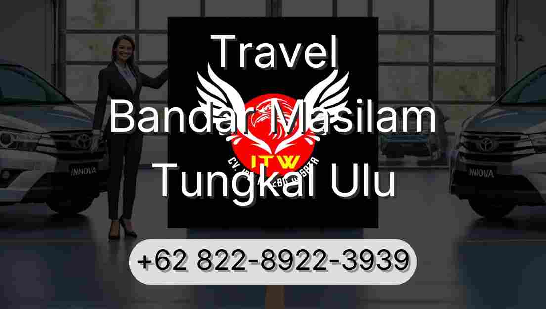 Travel Bandar Masilam Tungkal Ulu