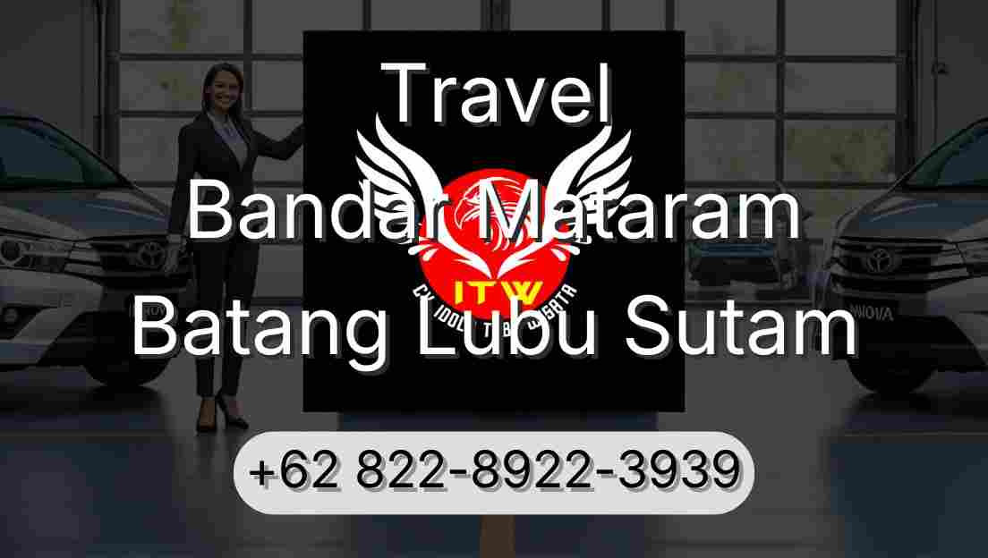 Travel Bandar Mataram Batang Lubu Sutam