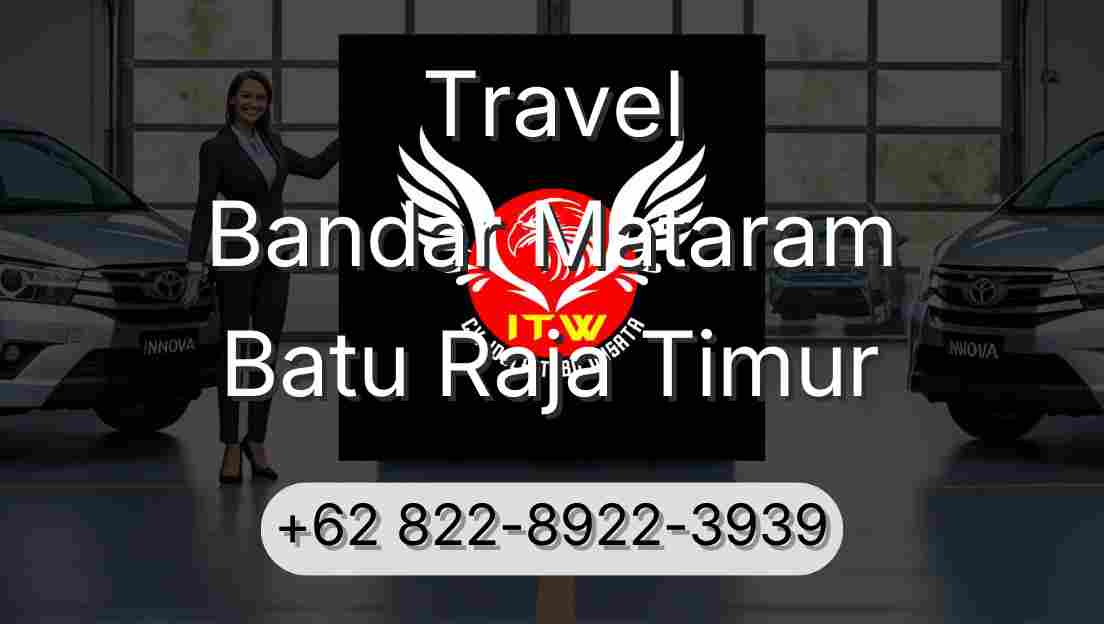 Travel Bandar Mataram Batu Raja Timur