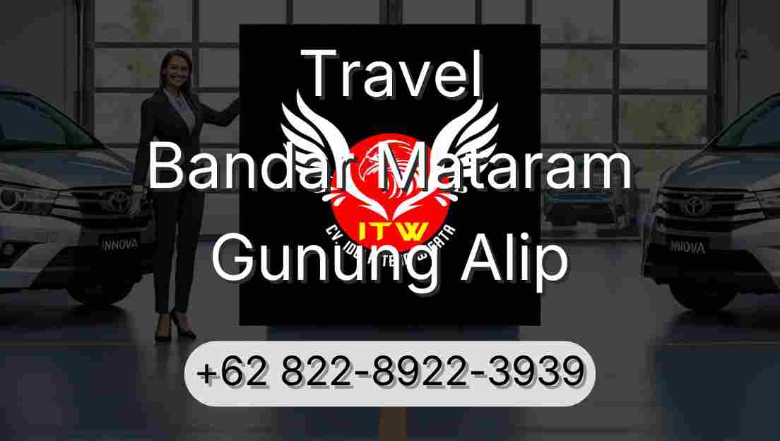 Travel Bandar Mataram Gunung Alip