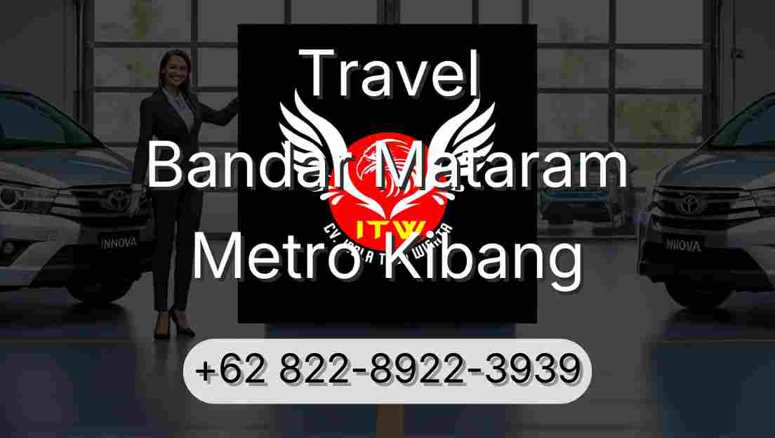 Travel Bandar Mataram Metro Kibang