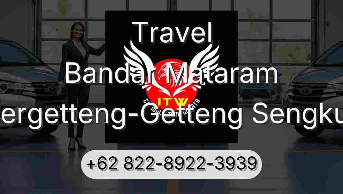 Travel Bandar Mataram Pergetteng-Getteng Sengkut