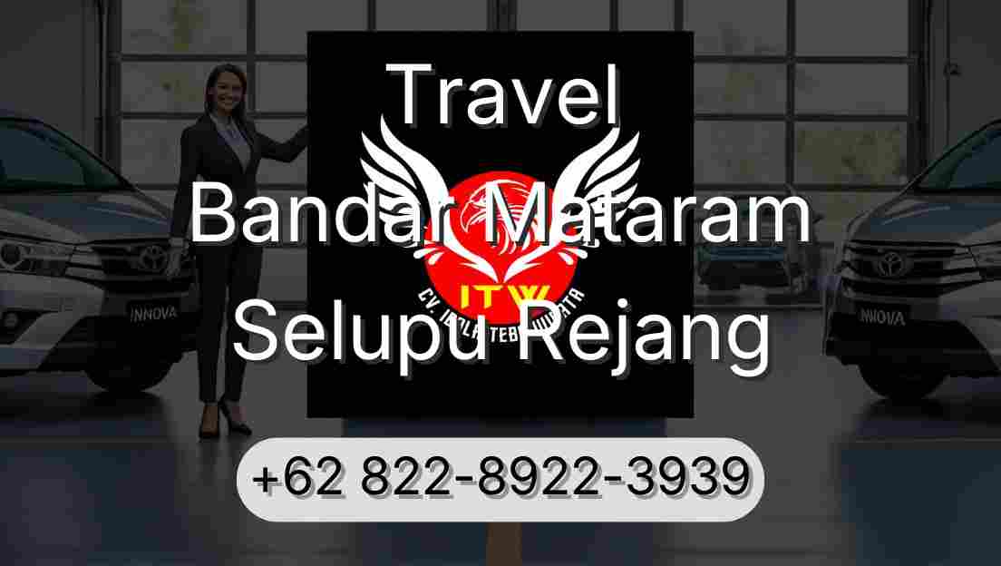 Travel Bandar Mataram Selupu Rejang