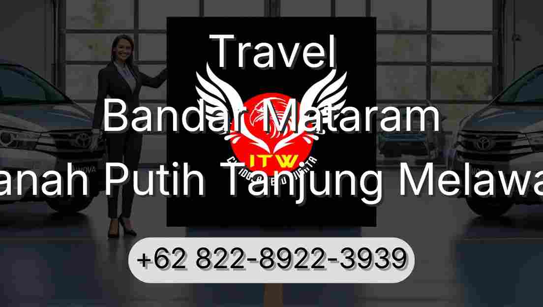 Travel Bandar Mataram Tanah Putih Tanjung Melawan