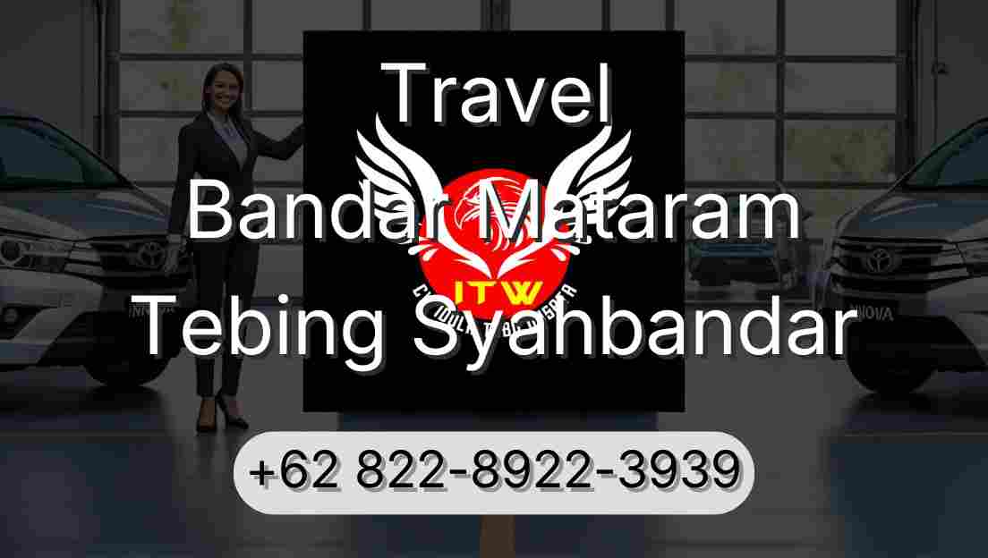 Travel Bandar Mataram Tebing Syahbandar