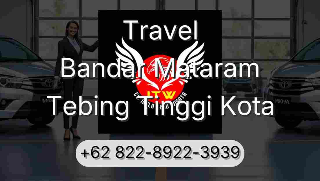 Travel Bandar Mataram Tebing Tinggi Kota