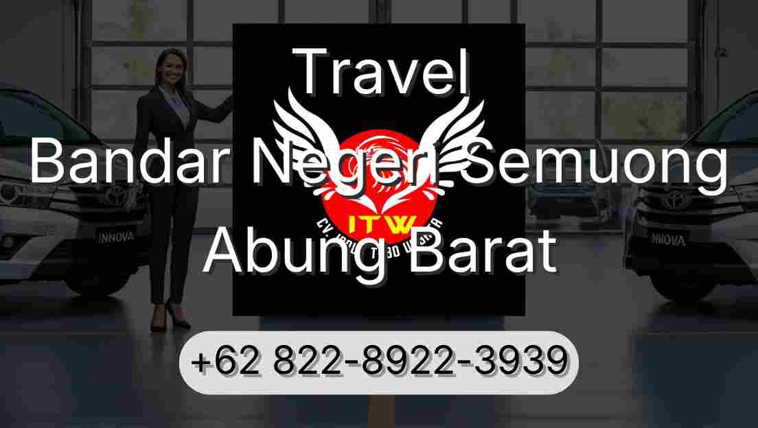 Travel Bandar Negeri Semuong Abung Barat