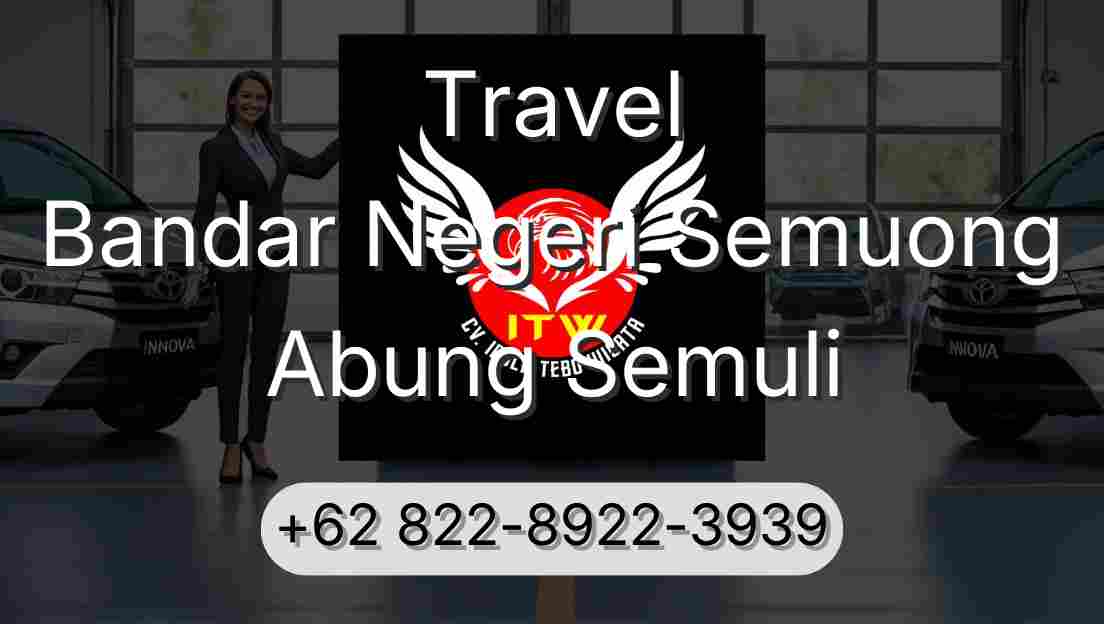 Travel Bandar Negeri Semuong Abung Semuli