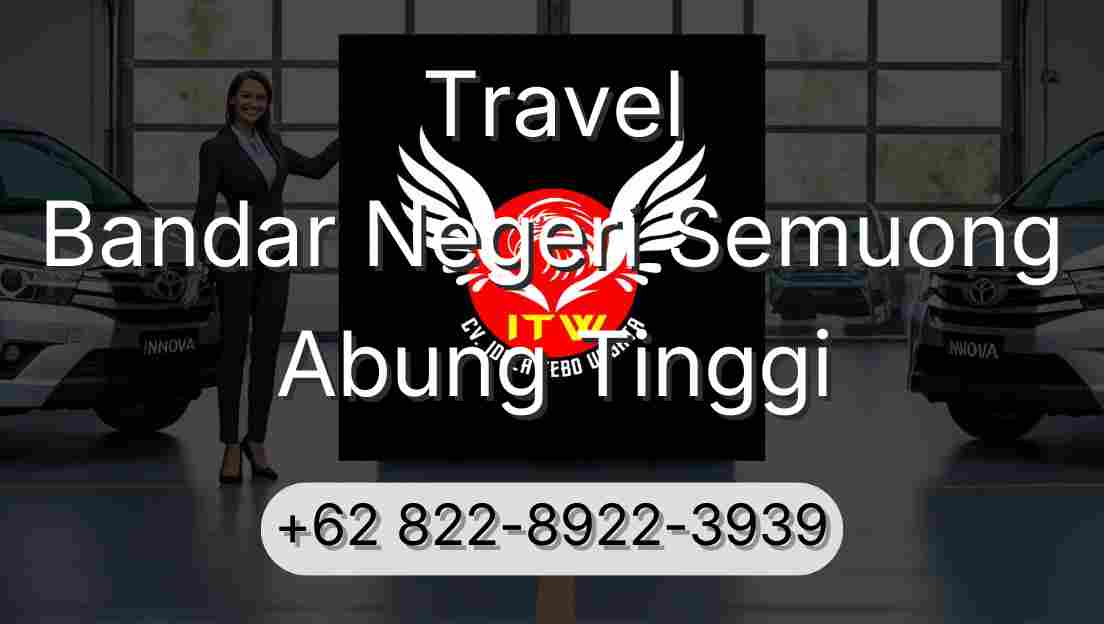Travel Bandar Negeri Semuong Abung Tinggi