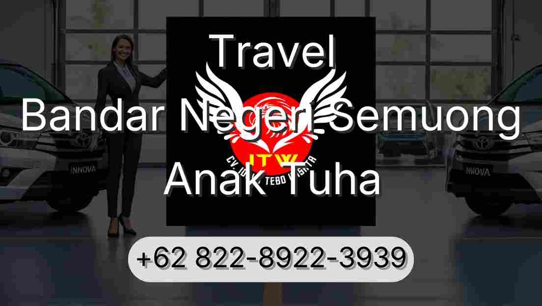 Travel Bandar Negeri Semuong Anak Tuha