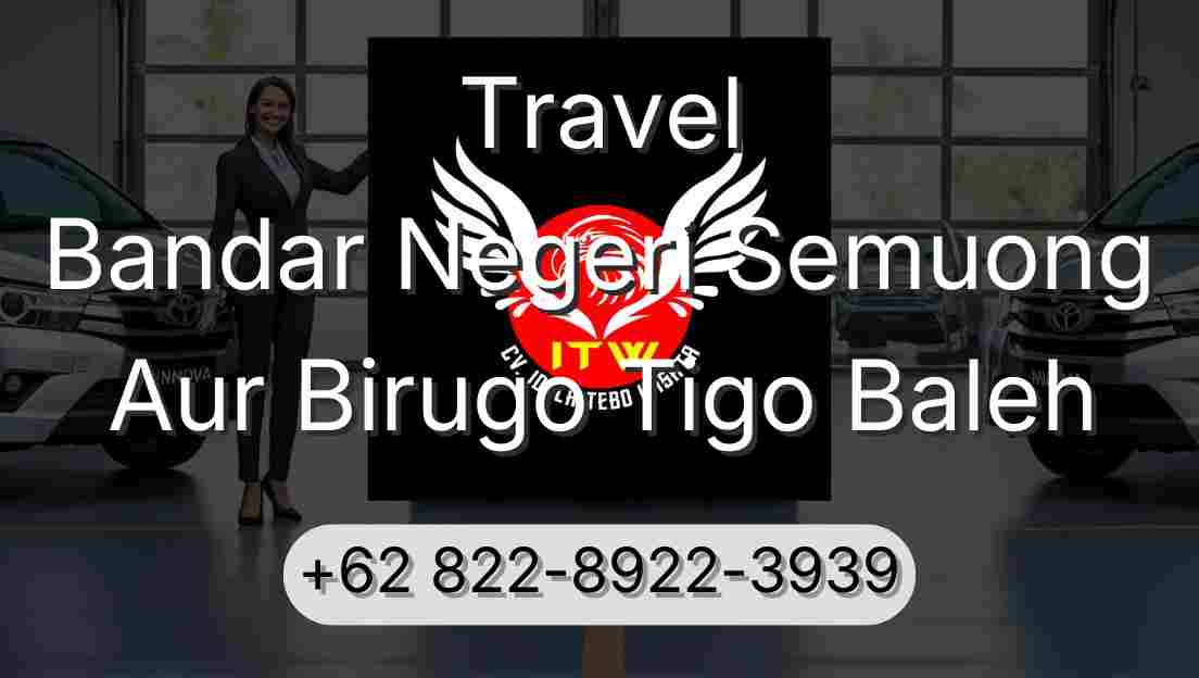 Travel Bandar Negeri Semuong Aur Birugo Tigo Baleh