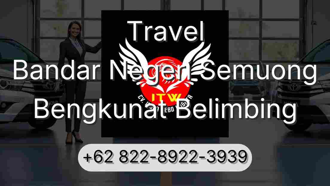 Travel Bandar Negeri Semuong Bengkunat Belimbing