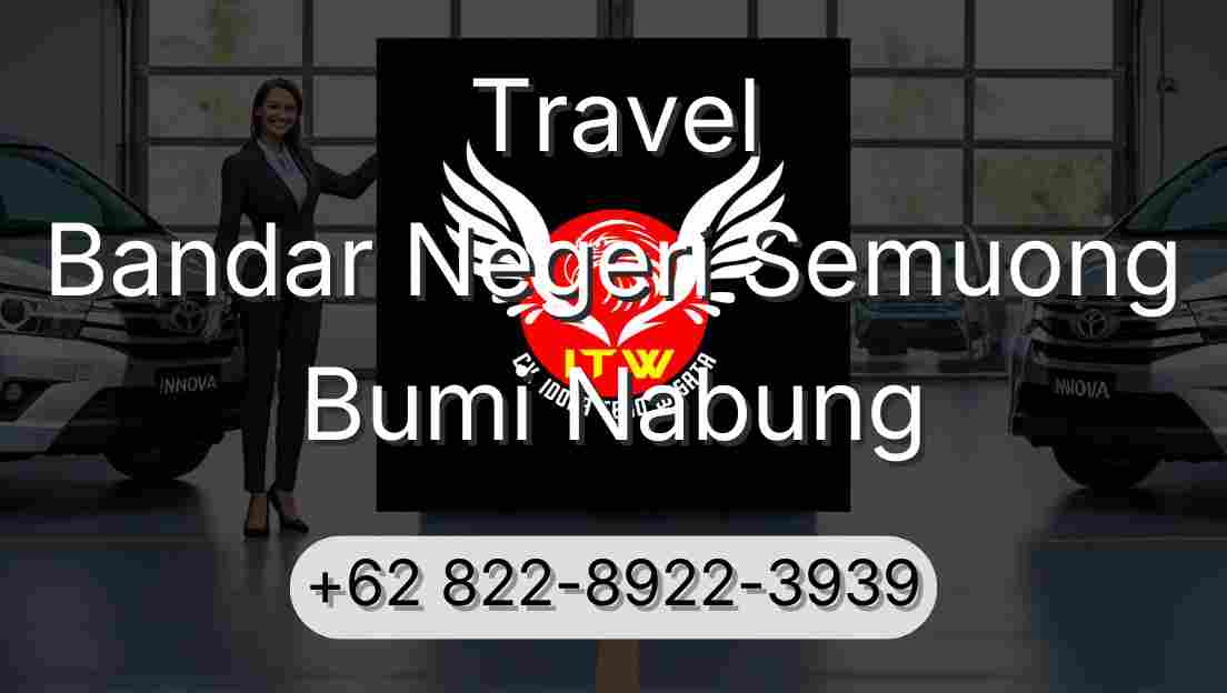 Travel Bandar Negeri Semuong Bumi Nabung