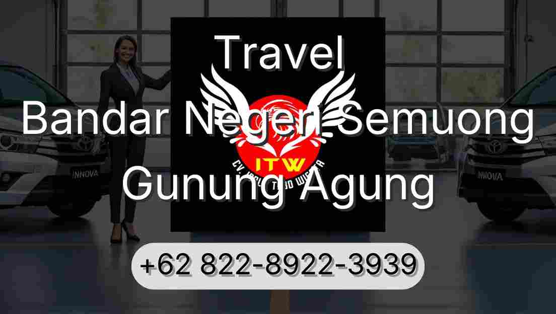 Travel Bandar Negeri Semuong Gunung Agung
